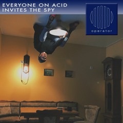 02. Everyone On Acid invites The Spy - 27th of June