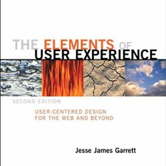 Get EPUB 📒 The Elements of User Experience: User-Centered Design for the Web and Bey