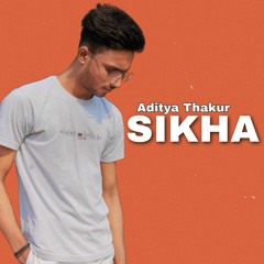 SIKHA |  ADITYA THAKUR | NEW SONG 2021 |  RAP SONG | NEW SOUND CLOUD SONGS 2021