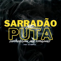 MEGA SARRADAO NAS PUTA, SARRADINHA NAS PIRANHAS PART. MC WOSTIN (WOSTIN PROD)