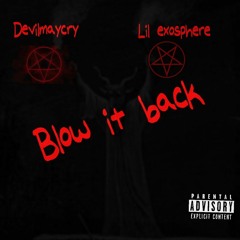 Blow It Back ft lil exosphere Prod by puhf