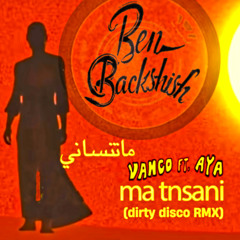 Vanco ft AYA - Ma Tnsani (dirty disco remix)