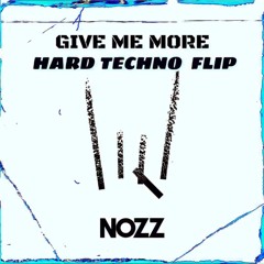 Give Me More (Hard Techno Flip) FREE DOWNLOAD