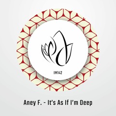 Aney F. - It's As If I'm Deep (Original Mix) - Innocent Music