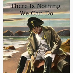 There is nothing we can do - 1 hour