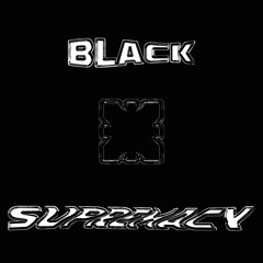BLACK SUPREMACY