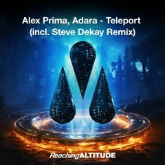 Alex Prima feat. Adara - Teleport (Steve Dekay Extended Remix) [REACHING ALTITUDE]