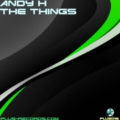 Andy H - The Things *OUT NOW*