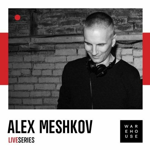 WAREHOUSE LIVE SERIES 39 - ALEX MESHKOV