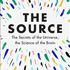 free KINDLE 🗃️ The Source: The Secrets of the Universe, the Science of the Brain by