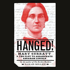 Read KINDLE 📙 Hanged!: Mary Surratt and the Plot to Assassinate Abraham Lincoln by