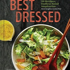 [Get] PDF 📒 Best Dressed: 50 Recipes, Endless Salad Inspiration by  Dawn Yanagihara,