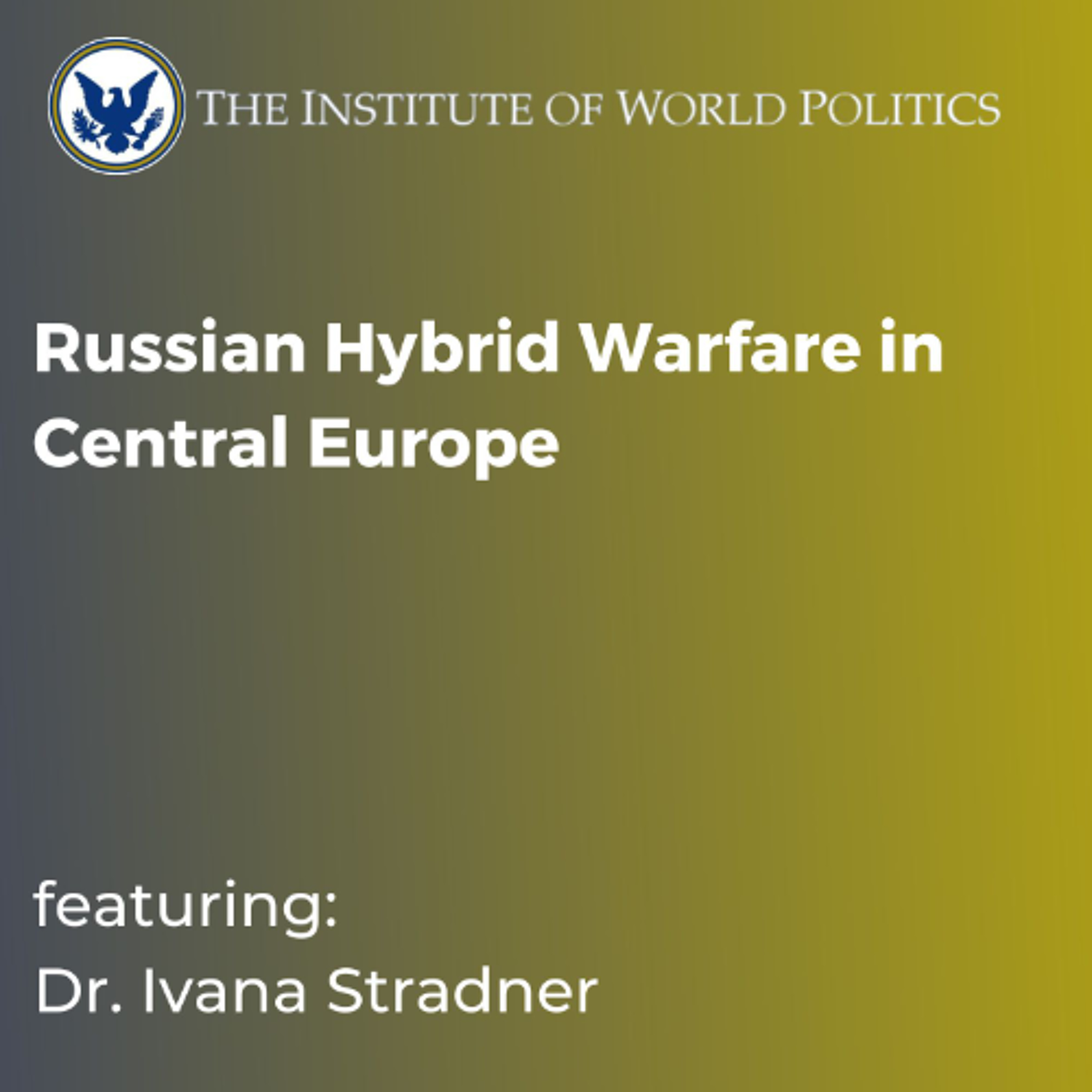 Russian Hybrid Warfare in Central Europe With Dr. Ivana Stradner