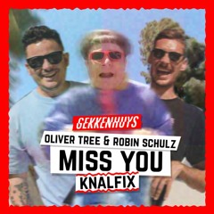 Oliver Tree & Robin Schulz - Miss You [Gekkenuys Knalfix]