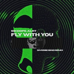Sikdope x ALRT - Fly With You (Diverse Bind Remix)[FREE DOWNLOAD CLICK BUY]