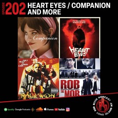 ep 202 Heart Eyes, Companion, and more