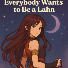 Lahn - Everybody Wants to Be a Lahn