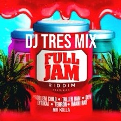 Dj Tres Full Jam Riddim Mix