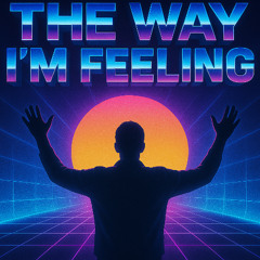 The Way I'm Feeling