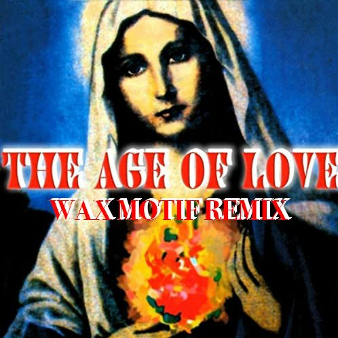 Stream Age Of Love - Age Of Love (Wax Motif remix) by Wax Motif
