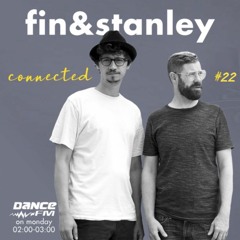 Fin & Stanley - Connected #22 Dance FM Romania