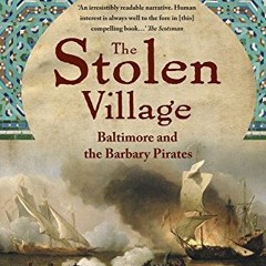 [PDF] Read The Stolen Village: Baltimore and the Barbary Pirates by  Des Ekin