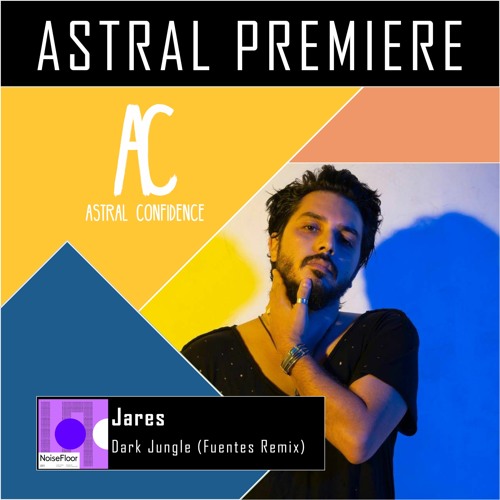 ASTRAL PREMIERE : Jares - Dark Jungle (Fuentes Remix) [NoiseFloor]