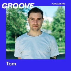 Groove Podcast 396 - Tom