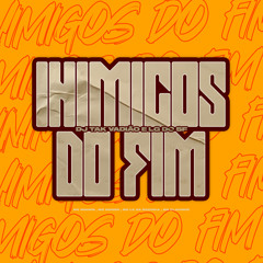 INIMIGOS DO FIM - ( DJ TAK VADIÃO , DJ LG DO SF ) Feat. Mc Mininin ,Dennin ,Lk Da Rocinha,Flavinho
