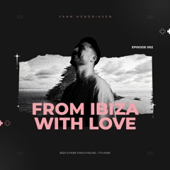 YH pres. FROM IBIZA WITH LOVE - EP. 002
