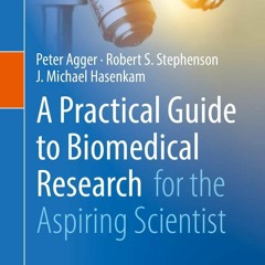 PDF✔read❤online A Practical Guide to Biomedical Research: for the Aspiring Scientist