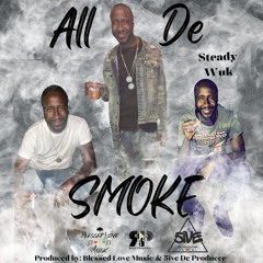 All De Smoke (Steady Wuk)