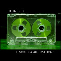 DJ Indigo - Discoteca Automatica 3