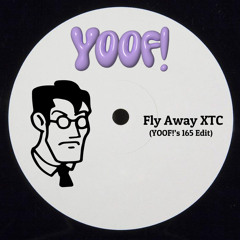 Fly Away XTC (YOOF!’s 165 Edit) [Free Download]