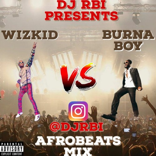 Stream DJ RBI • AFRO BEATS MIX (WIZKID VS BURNA BOY) 2022 • by DJ RBI