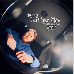 TEST YOUR MITE (Prod By Be Franky)