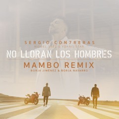 No lloran los hombres (feat. Miguel Sáez y Yoanis Star) (Borja Jiménez & Borja Navarro Mambo Remix)