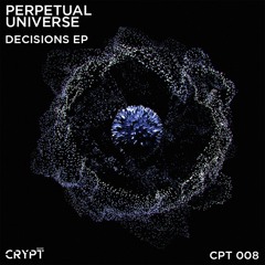 Perpetual Universe - Decisions (Original Mix) [Preview]