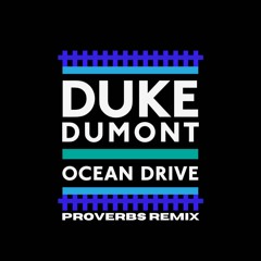 Duke Dumont - Ocean Drive (Proverbs Techno Remix)