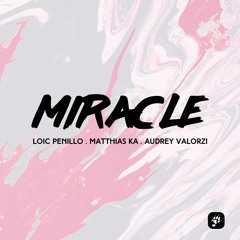 Miracle - Loic Penillo, Matthias Ka, Audrey Valorzi