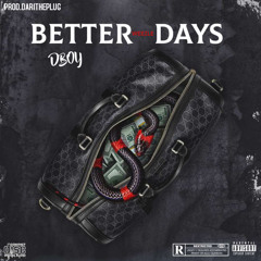 DBoy - better days ft. WEEZLE prod@DariThePlug