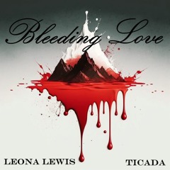 Bleeding Love - Leona Lewis (Ticada Remix)