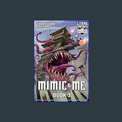 [Ebook]$$ 📚 Mimic & Me 3: A LitRPG Adventure     Kindle Edition [[] [READ] [DOWNLOAD]]