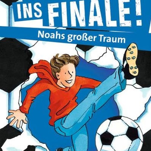 ⚡️PDF ❤️ Wir wollen ins Finale! Noahs großer Traum