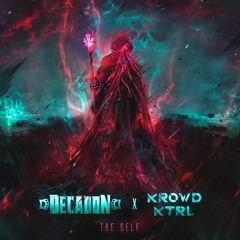 Decadon x Krowd Ktrl - The Self