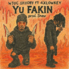 4xlowkey + WTOC SKOOBY - yu fakin (Prod. Snow) [DREAMTHUGEXCLUSIVE]