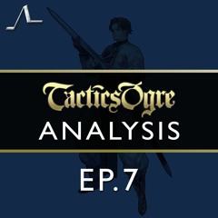 Chaos | Tactics Ogre Analysis (Ep.7) | State of the Arc Podcast