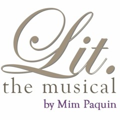 Lit. The Musical by Mim Paquin