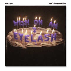 Mallrat, The Chainsmokers Wish On An Eyelash, PT 2. (Immenberg Festival Mix)