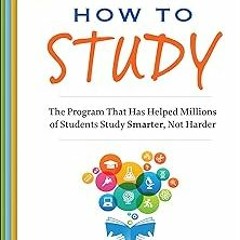 @$ How to Study: The Program That Has Helped Millions of Students Study Smarter, Not Harder (Ro